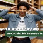 Why Brand Authenticity Will Be Crucial for Success in 2025