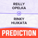 Reilly Opelka vs Rinky Hijikata Prediction