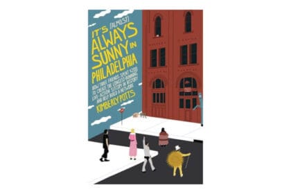 It’s (Almost) Always Sunny In Philadelphia by Kimberly Potts