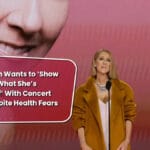 Celine Dion Wants to ‘Show Everyone What She’s Capable of’ With Concert Series Despite Health Fears