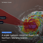 A super typhoon could hit Guam, US Northern Mariana Islands